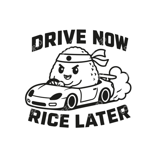 // drive now, rice later