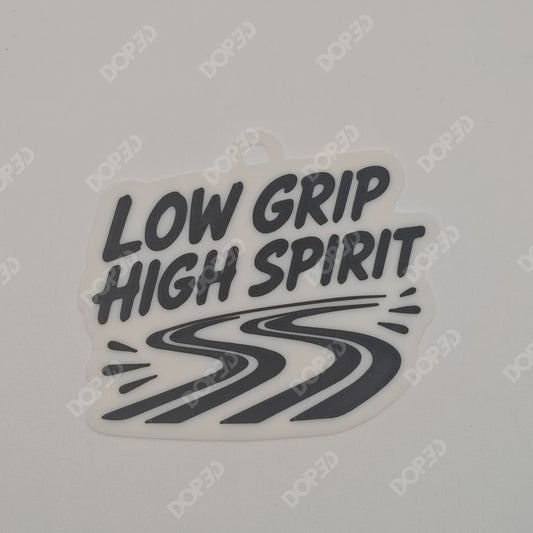 // LOW GRIP HIGH SPIRIT